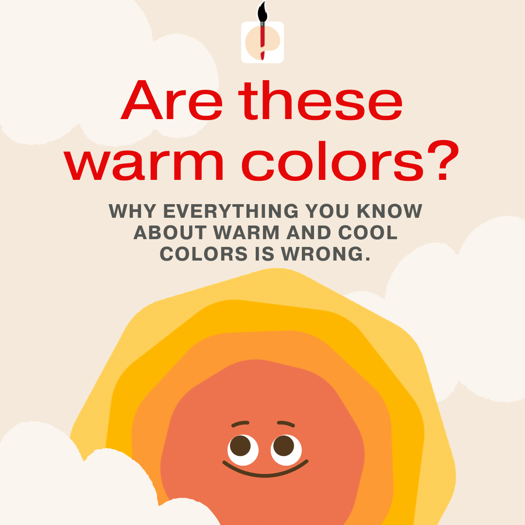 Everything You Know About Warm and Cool Colors Is Wrong